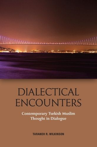 Cover image for Dialectical Encounters: Contemporary Turkish Muslim Thought in Dialogue