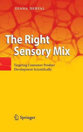 Cover image for The Right Sensory Mix: Targeting Consumer Product Development Scientifically