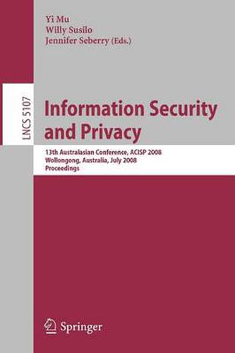 Information Security and Privacy: 13th Australasian Conference, ACISP 2008, Wollongong, Australia, July 7-9, 2008, Proceedings