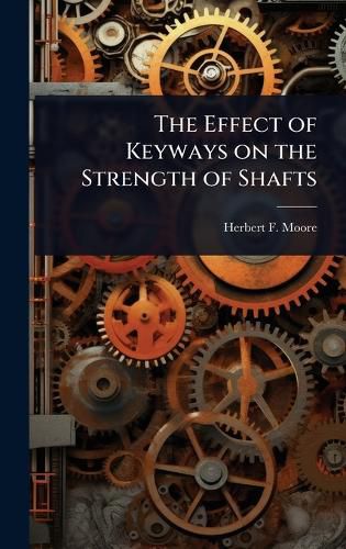 Cover image for The Effect of Keyways on the Strength of Shafts