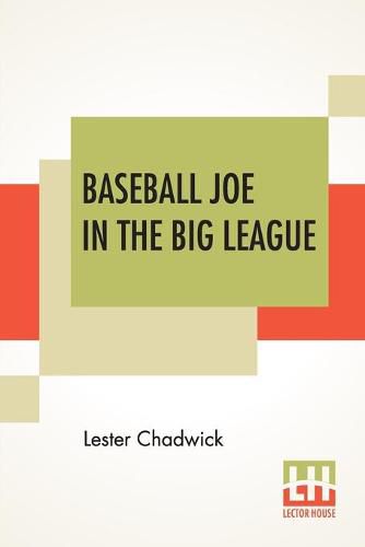 Cover image for Baseball Joe In The Big League: Or A Young Pitcher's Hardest Struggles