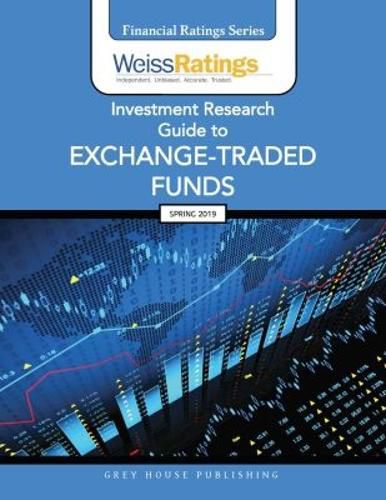 Cover image for Weiss Ratings Investment Research Guide to Exchange-Traded Funds, Spring 2019