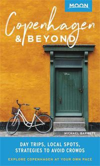 Cover image for Moon Copenhagen & Beyond (First Edition): Day Trips, Local Spots, Strategies to Avoid Crowds
