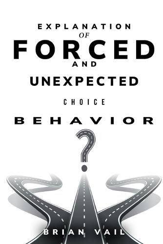 Cover image for Explanation of forced and unexpected choice behavior