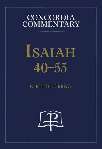 Cover image for Isaiah 40-55 - Concordia Commentary