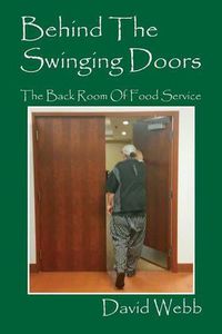 Cover image for Behind The Swinging Doors: The Back Room Of Food Service