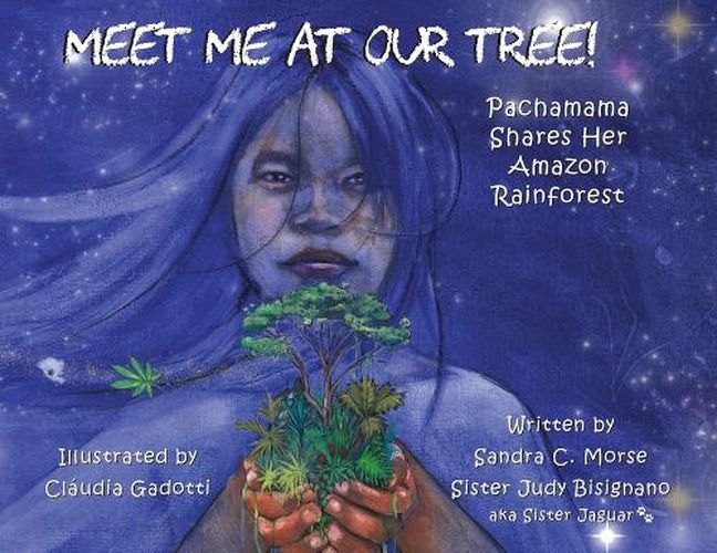 Cover image for Meet Me At Our Tree!: Pachamama Share Her Amazon Rainforest