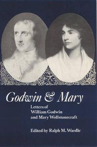 Cover image for Godwin and Mary: Letters of William Godwin and Mary Wollstonecraft