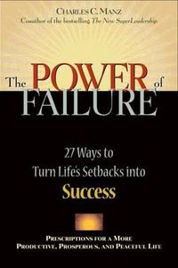 Cover image for The Power of Failure - 27 Ways to Turn Life's Setbacks into Success