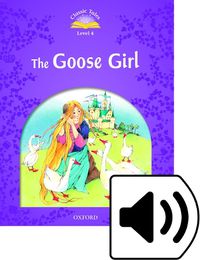 Cover image for Classic Tales Second Edition: Level 4: The Goose Girl e-Book & Audio Pack