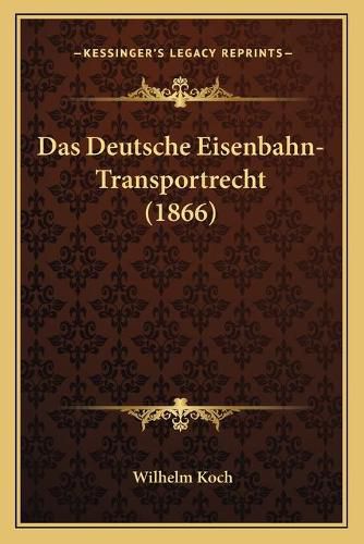 Cover image for Das Deutsche Eisenbahn-Transportrecht (1866)