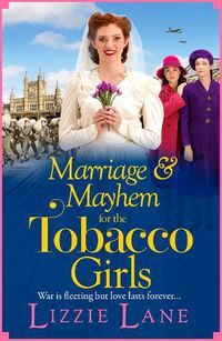 Cover image for Marriage and Mayhem for the Tobacco Girls: The BRAND NEW page-turning historical saga from Lizzie Lane for 2022