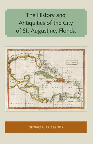 Cover image for The History and Antiquities of the City of St. Augustine, Florida