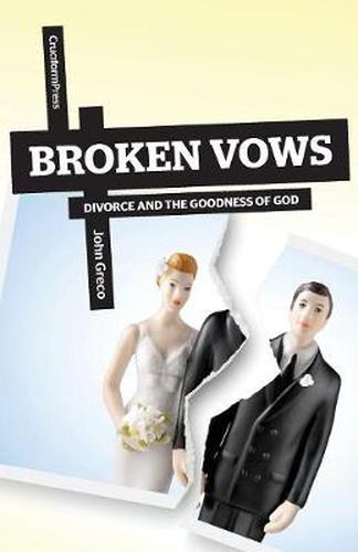 Cover image for Broken Vows: Divorce and the Goodness of God