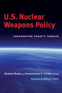 Cover image for U.S. Nuclear Weapons Policy: Confronting Today's Threats