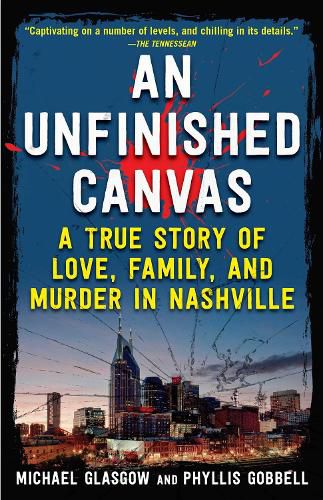 Cover image for An Unfinished Canvas: A True Story of Love, Family, and Murder in Nashville