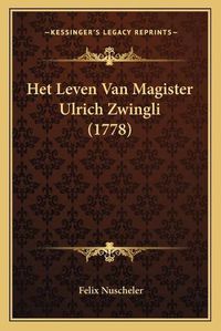 Cover image for Het Leven Van Magister Ulrich Zwingli (1778)