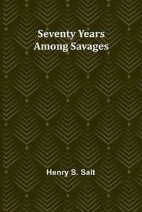 Cover image for Seventy Years Among Savages