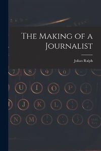 Cover image for The Making of a Journalist