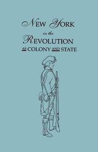 Cover image for New York in the Revolution as Colony and State