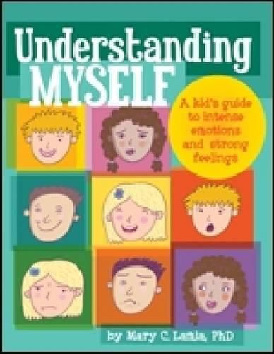 Cover image for Understanding Myself: A Kid's Guide to Intense Emotions and Strong Feelings