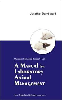 Cover image for Manual For Laboratory Animal Management, A