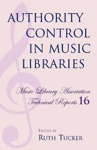 Cover image for Authority Control in Music Libraries: Proceedings of the Music Library Association Preconference, March 5, 1985