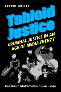 Cover image for Tabloid Justice: Criminal Justice in an Age of Media Frenzy