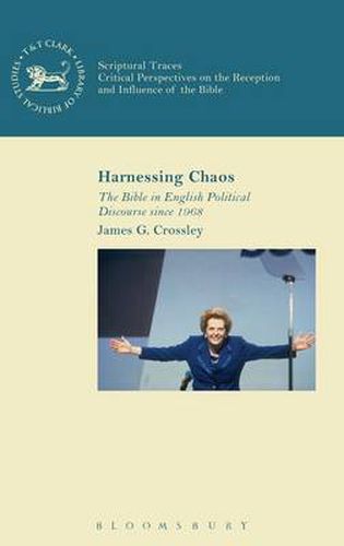 Cover image for Harnessing Chaos: The Bible in English Political Discourse since 1968