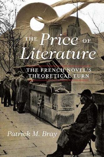 The Price of Literature: The French Novel's Theoretical Turn