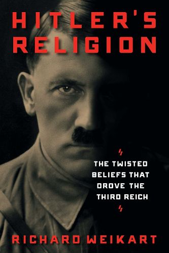 Cover image for Hitler's Religion: The Twisted Beliefs that Drove the Third Reich