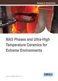 Cover image for MAX Phases and Ultra-High Temperature Ceramics for Extreme Environments