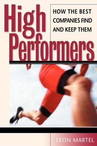 Cover image for High Performers: How the Best Companies Find and Keep Them