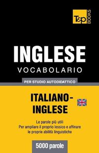 Cover image for Vocabolario Italiano-Inglese britannico per studio autodidattico - 5000 parole