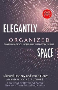 Cover image for Elegantly Organized Space: Transform Where You Live and Work to Transform Your Life