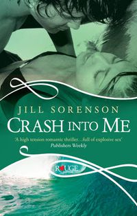 Cover image for Crash into Me: A Rouge Romantic Suspense
