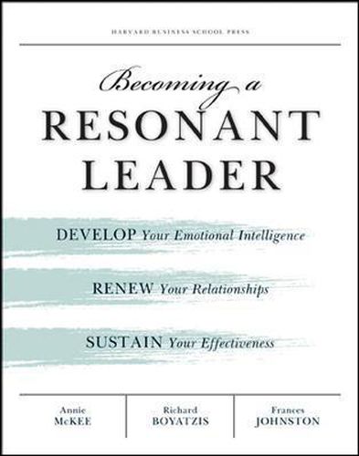 Cover image for Becoming a Resonant Leader: Develop Your Emotional Intelligence, Renew Your Relationships, Sustain Your Effectiveness