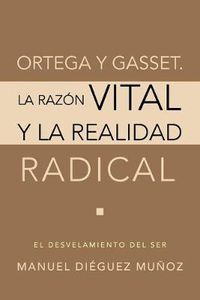 Cover image for Ortega y Gasset. La Razon Vital y La Realidad Radical