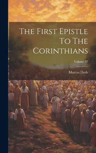 Cover image for The First Epistle To The Corinthians; Volume 37