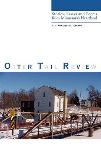 Cover image for Otter Tail Review: Stories, Essays and Poems from Minnesota's Heartland