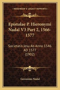 Cover image for Epistolae P. Hieronymi Nadal V3 Part 2, 1566-1577: Societatis Jesu AB Anno 1546 Ad 1577 (1902)