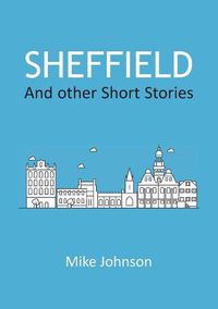 Cover image for Sheffield: And other Short Stories