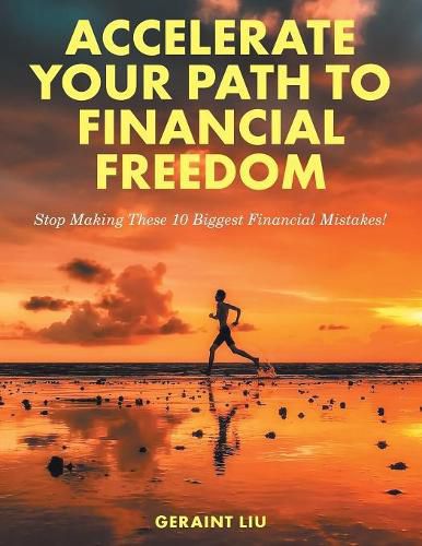 Cover image for Accelerate Your Path to Financial Freedom: Stop Making These 10 Biggest Financial Mistakes!