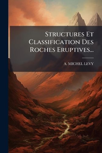 Cover image for Structures Et Classification Des Roches Eruptives...