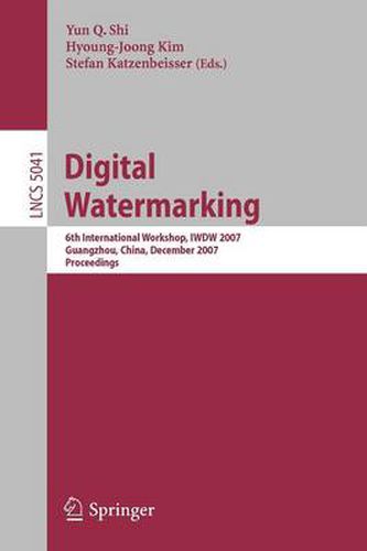 Cover image for Digital Watermarking: 6th International Workshop, IWDW 2007 Guangzhou, China, December 3-5, 2007, Proceedings