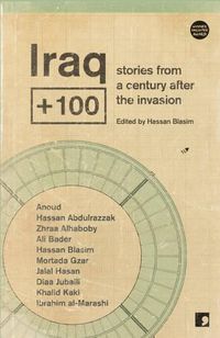 Cover image for Iraq+100: Stories from a Century After the Invasion