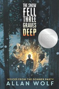 Cover image for The Snow Fell Three Graves Deep: Voices from the Donner Party