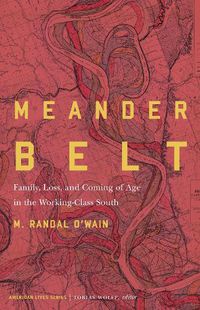 Cover image for Meander Belt: Family, Loss, and Coming of Age in the Working-Class South