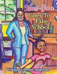 Cover image for Kenni-Grace Goes to Fake School