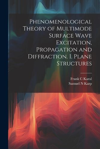 Cover image for Phenomenological Theory of Multimode Surface Wave Excitation, Propagation and Diffraction. I. Plane Structures